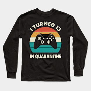 I Turned 13 In Quarantine - Sunset Retro Vintage 2007 13th Birthday Gift Long Sleeve T-Shirt